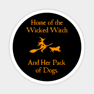 Home Of The Wicked Witch And Her Pack Of Dog Funny Halloween Magnet
